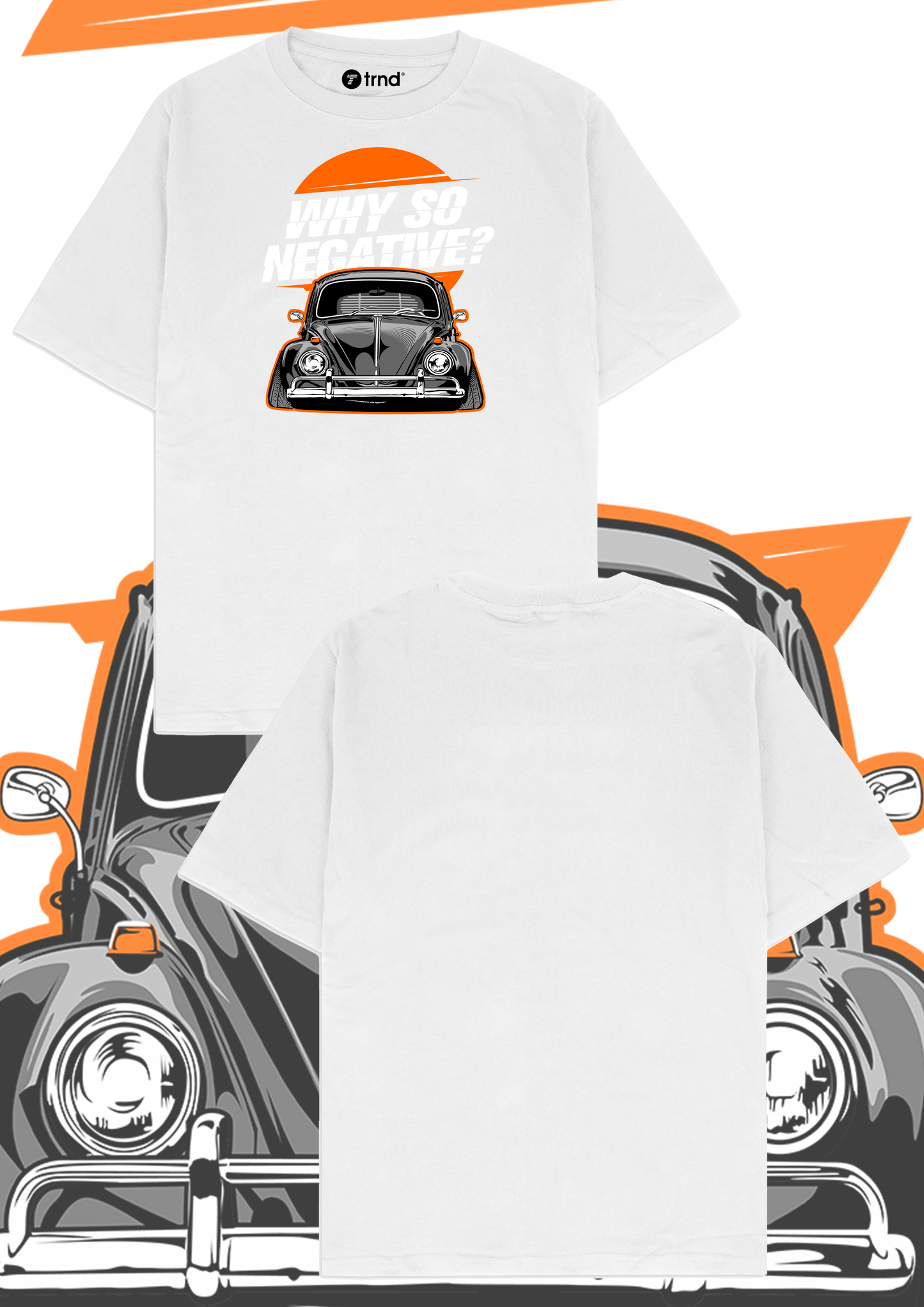 Volkswagen Beetle Why So Negative? T-Shirt - Trend Streetwear Car Graphic Tee