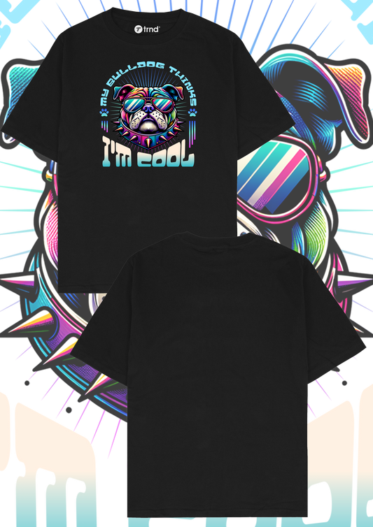 My Bulldog Thinks I'm Cool