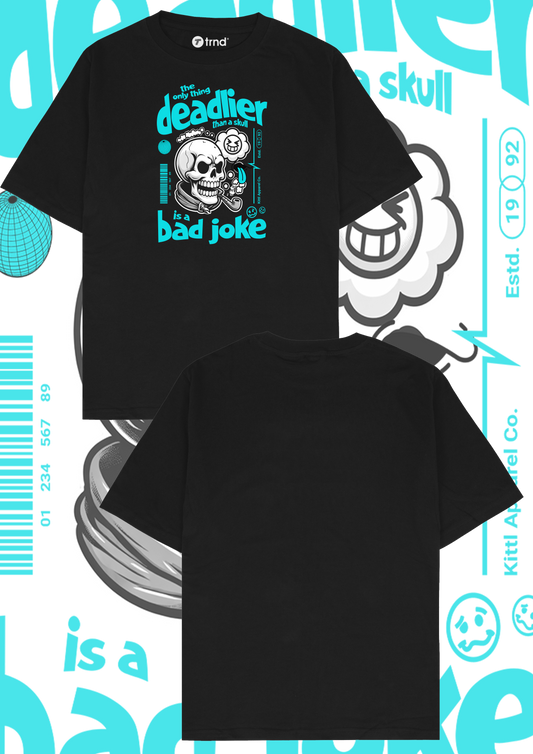 Deadier Bad Joke T-Shirt – Funny Skull Graphic Tee